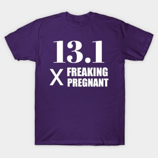 13.1 x Freaking Pregnant T-Shirt